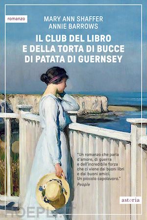 shaffer mary ann; barrows annie - il club del libro e della torta di bucce di patata di guernsey