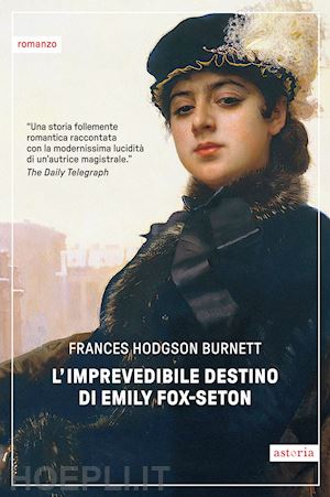 burnett frances hodgson - l'imprevedibile destino di emily fox-seton