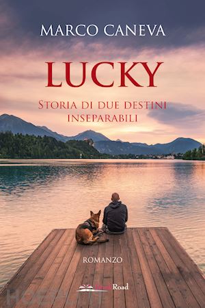 caneva marco - lucky. storia di due destini inseparabili