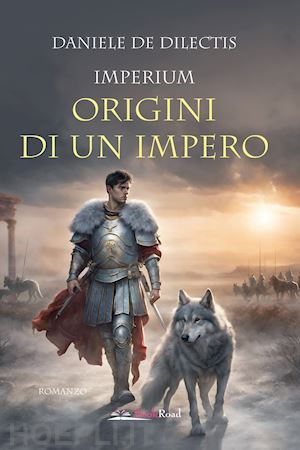 de dilectis daniele - imperium. origini di un impero