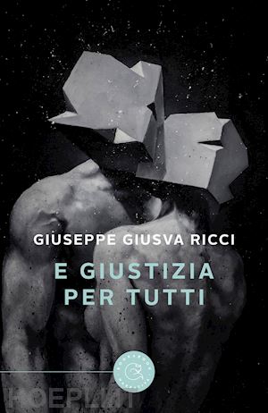 ricci giuseppe giusva - e giustizia per tutti