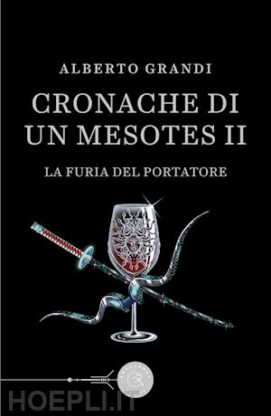 grandi alberto - la furia del portatore. cronache di un mesotes ii