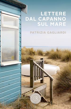 gagliardi patrizia - lettere dal capanno sul mare