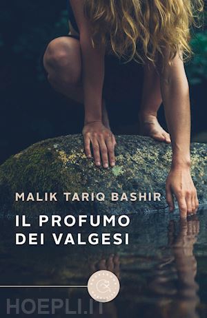 bashir malik tariq - il profumo dei valgesi