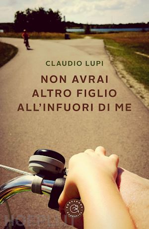 lupi claudio - non avrai altro figlio all'infuori di me