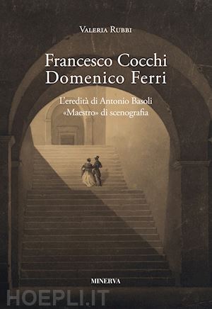 rubbi valeria - francesco cocchi, domenico ferri. l'eredita' di antonio basoli