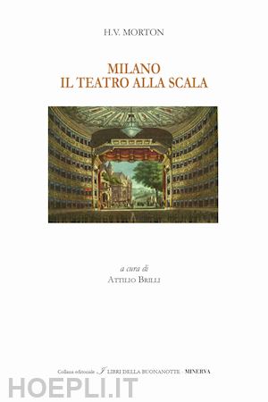 morton henry vollam; brilli a. (curatore) - milano. il teatro alla scala. ediz. italiana e inglese
