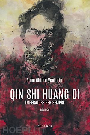 venturini anna chiara - qin shi huang di. imperatore per sempre