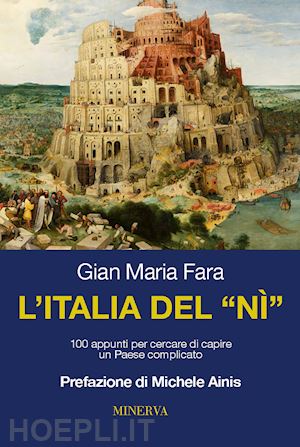 fara gian maria - l'italia del nì. 100 appunti per cercare di capire un paese complicato