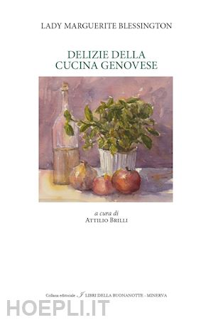 blessington marguerite - splendore dei palazzi e delizie della cucina a genova