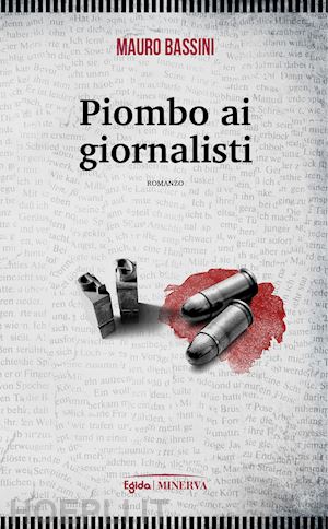 bassini mauro - piombo ai giornalisti