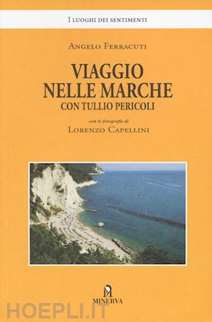 ferracuti angelo - viaggio nelle marche con tullio pericoli