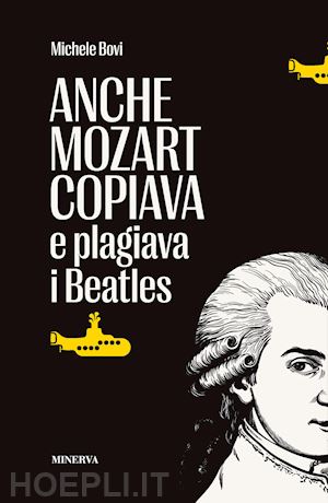 bovi michele - anche mozart copiava e plagiava i beatles