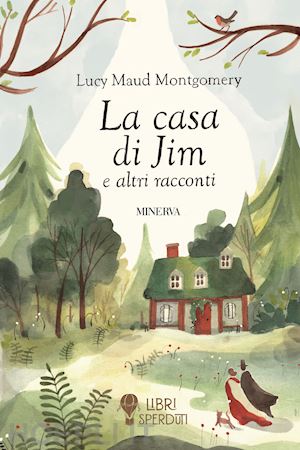 montgomery lucy maud; cavalieri r. (curatore) - la casa di jim e altri racconti