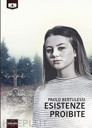 bertulessi paolo - esistenze proibite