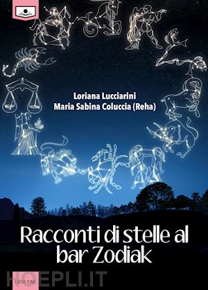 lucciarini loriana; coluccia maria sabina - racconti di stelle al bar zodiak