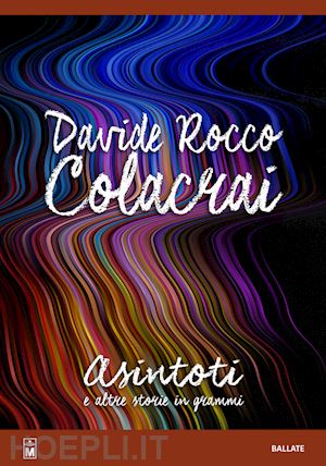 colacrai davide rocco - asintoti e altre storie in grammi