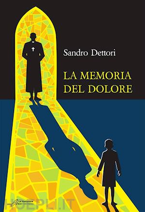 dettori sandro - la memoria del dolore. ediz. integrale