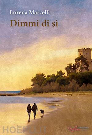 marcelli lorena - dimmi di sì. ediz. integrale