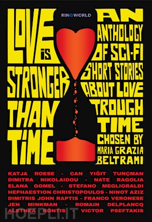 beltrami m. g.(curatore) - love is stronger than time. an anthology of sci-fi short stories about love through time chosen by maria grazia beltrami. ediz. integrale