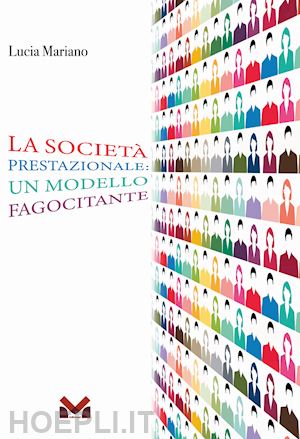 mariano lucia - la società prestazionale: un modello fagocitante