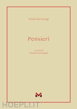 de giorgi ennio; parlangeli a. (curatore) - pensieri