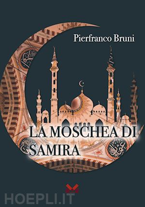 bruni pierfranco - la moschea di samira