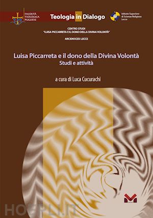 cucurachi l.(curatore) - luisa piccarreta e il dono della divina volontà. studi e attività