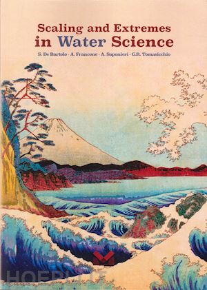 de bartolo samuele; francone antonio; saponieri alessandra - scaling and extremes in water science