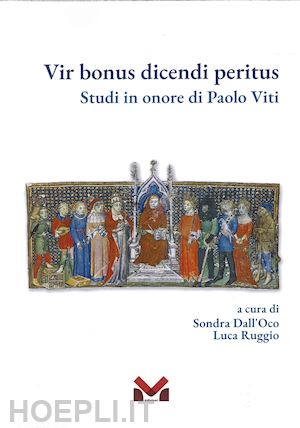 sondra dall'oco(curatore); ruggio l.(curatore) - vir bonus dicendi peritus. studi in onore di paolo viti