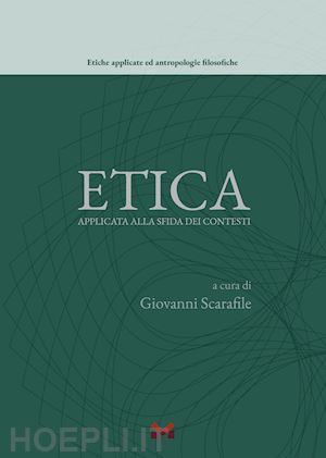 scarafile g.(curatore) - etica applicata alla sfida dei contesti