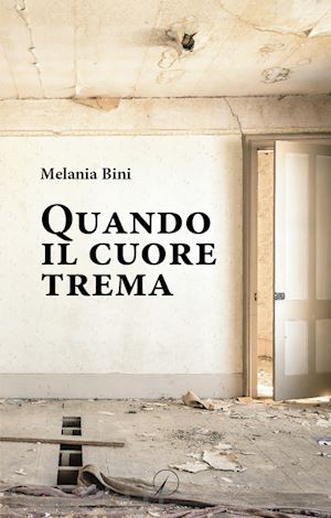 bini melania - quando il cuore trema