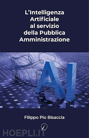 bisaccia filippo pio - l'intelligenza artificiale al servizio della pubblica amministrazione