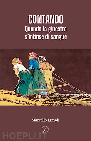 limoli marcello - contando. quando la ginestra s'intinse di sangue