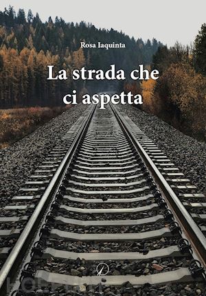 iaquinta rosa - la strada che ci aspetta