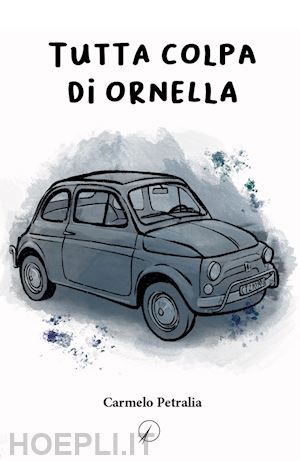 petralia carmelo - tutta colpa di ornella