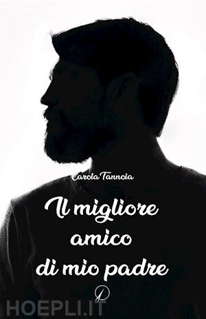 tannoia carola - il migliore amico di mio padre