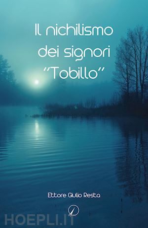 resta ettore giulio - il nichilismo dei signori «tobillo»