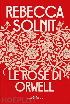 solnit rebecca - le rose di orwell