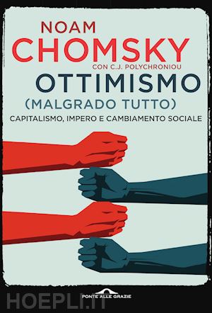 chomsky noam; polychroniou c. j. - ottimismo (malgrado tutto)