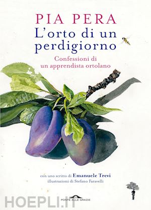 pera pia - l'orto di un perdigiorno