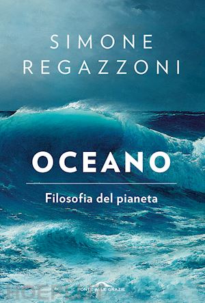 regazzoni simone - oceano. filosofia del pianeta