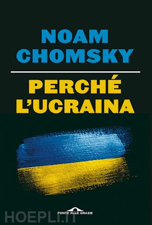 chomsky noam; polychroniou c. j. - perche' l'ucraina