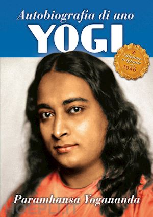 paramhansa yogananda a.; ellero s. m. (curatore) - autobiografia di uno yogi - tascabile