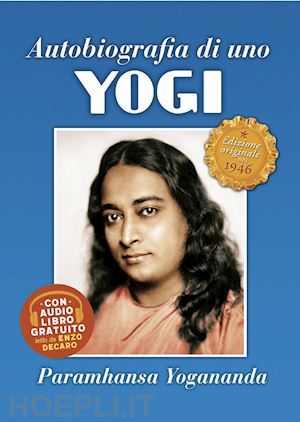 paramhansa yogananda a.; ellero sahaja m. (curatore) - autobiografia di uno yogi