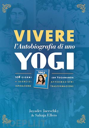 jaerschky jayadev - vivere l'autobiografia di uno yogi