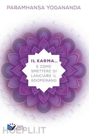 paramhansa yogananda - il karma... e come smettere di lanciare il boomerang
