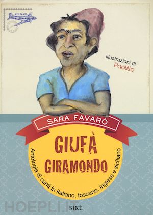 favarò sara - giufà giramondo. antologia di cunti in italiano, toscano, inglese e siciliano
