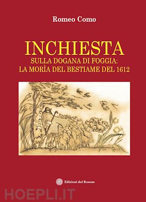 como romeo - inchiesta sulla dogana di foggia: la morìa del bestiame del 1612