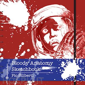 siliberti pio - bloody anatomy sketchbook